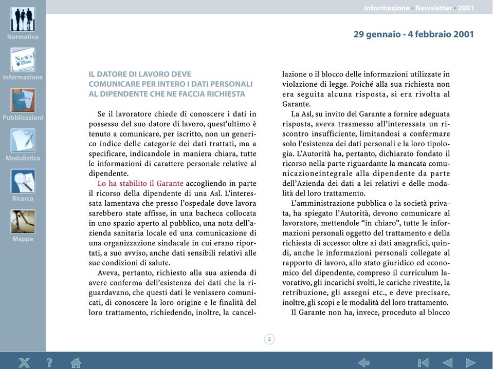 personale relative al dipendente. Lo ha stabilito il Garante accogliendo in parte il ricorso della dipendente di una Asl.