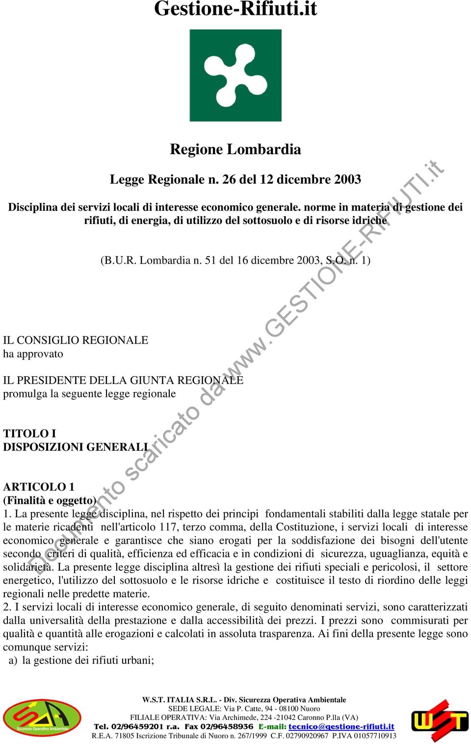 51 del 16 dicembre 2003, S.O. n. 1) IL PRESIDENTE DELLA GIUNTA REGIONALE promulga la seguente legge regionale TITOLO I DISPOSIZIONI GENERALI ARTICOLO 1 (Finalità e oggetto) 1.