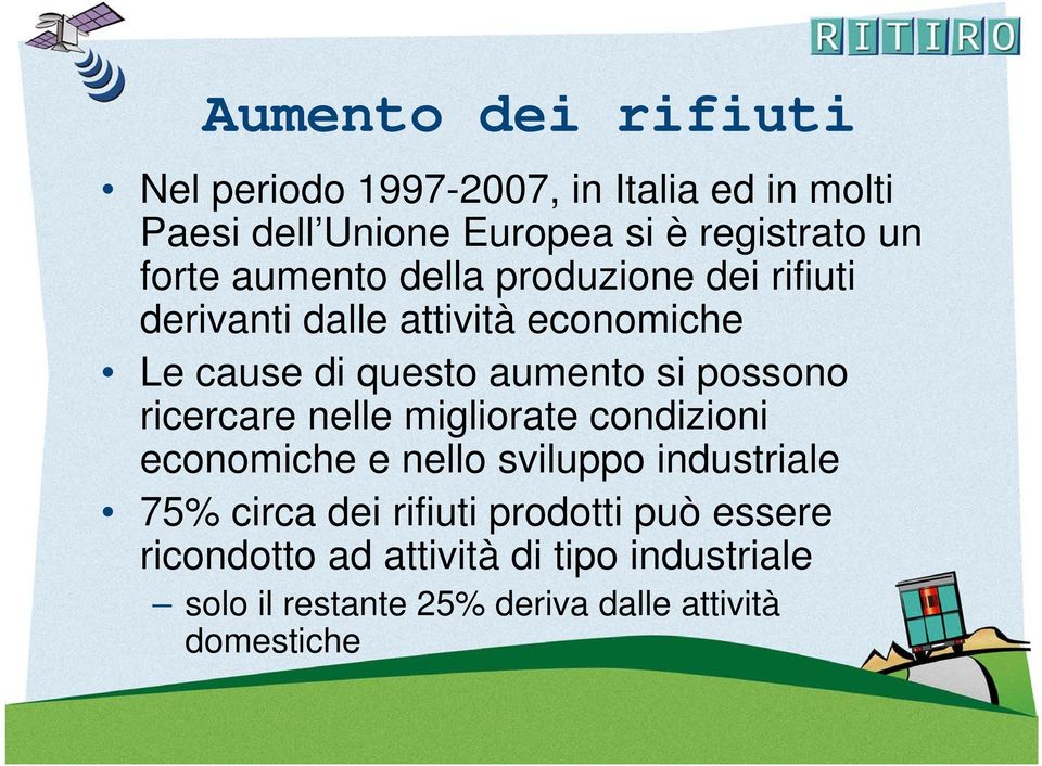 possono ricercare nelle migliorate condizioni economiche e nello sviluppo industriale 75% circa dei rifiuti