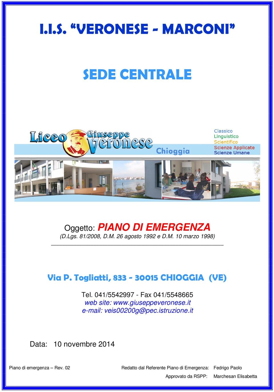 it e-mail: veis00200g@pec.istruzione.it Data: 10 novembre 2014 Piano di emergenza Rev.