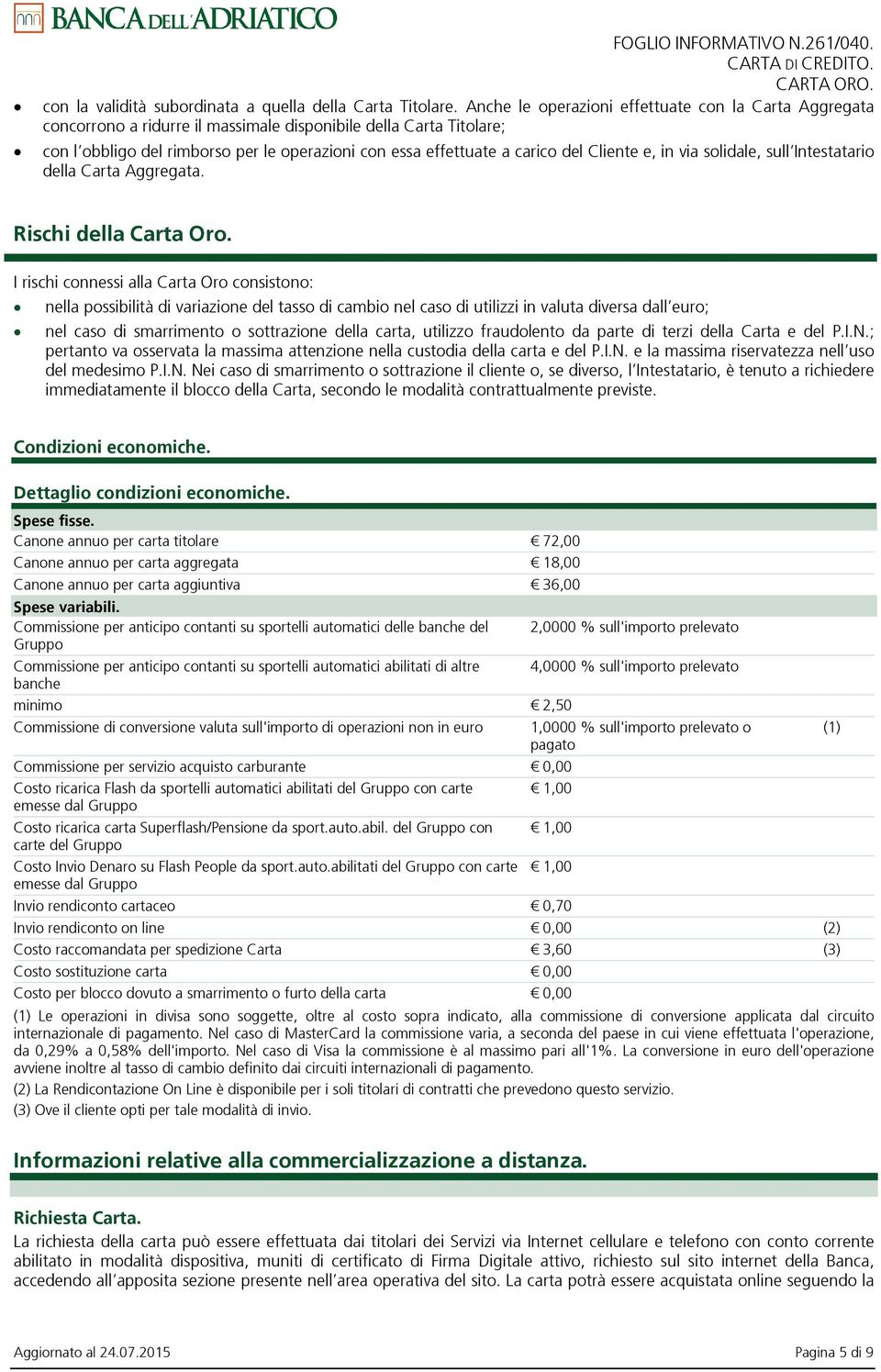 Cliente e, in via solidale, sull Intestatario della Carta Aggregata. Rischi della Carta Oro.