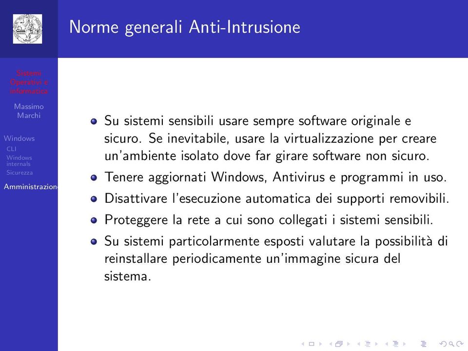 Tenere aggiornati, Antivirus e programmi in uso. Disattivare l esecuzione automatica dei supporti removibili.