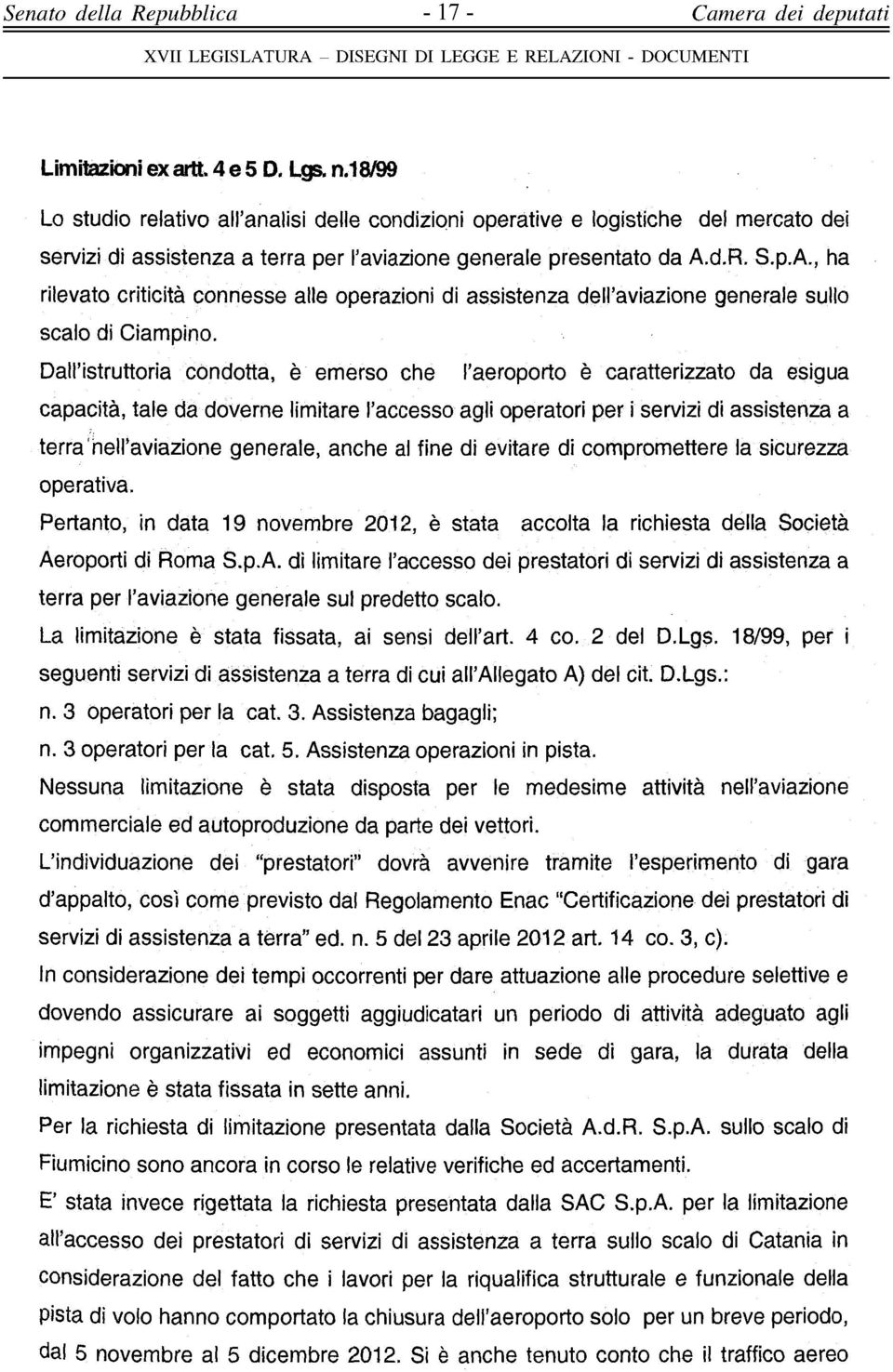 d.R. S.p.A., ha rilevato criticità connesse alle operazioni di assistenza dell'aviazione generale sullo scalo di Ciampino.