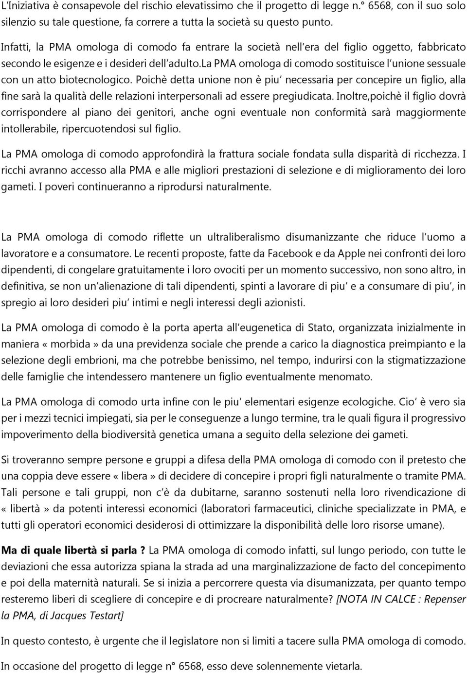 la PMA omologa di comodo sostituisce l unione sessuale con un atto biotecnologico.