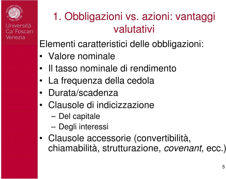 nominale Il tasso nominale di rendimento La frequenza della cedola