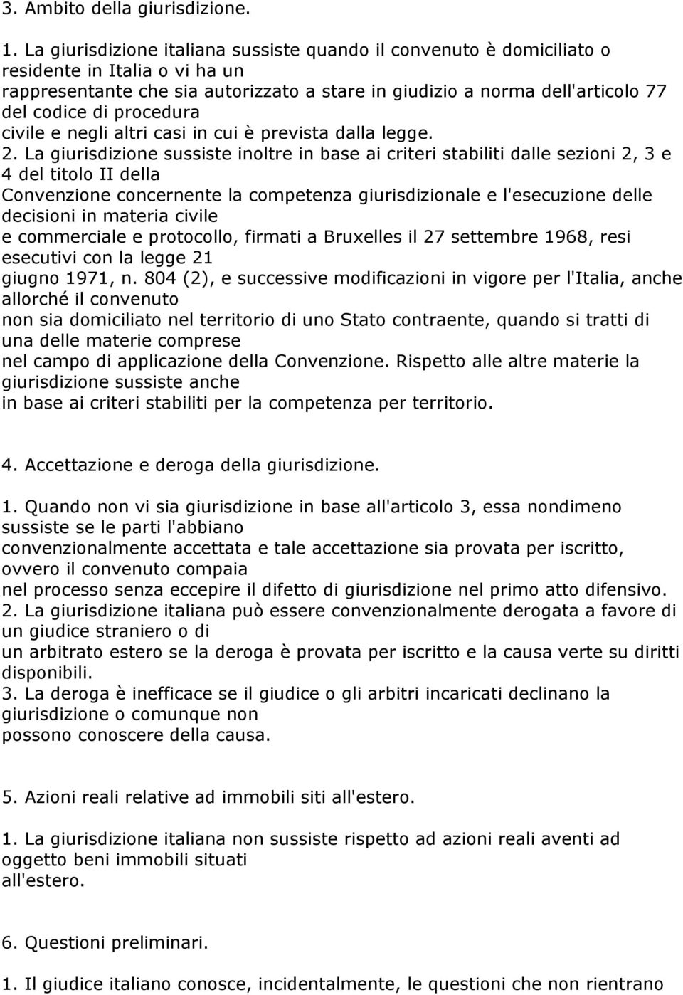 procedura civile e negli altri casi in cui è prevista dalla legge. 2.