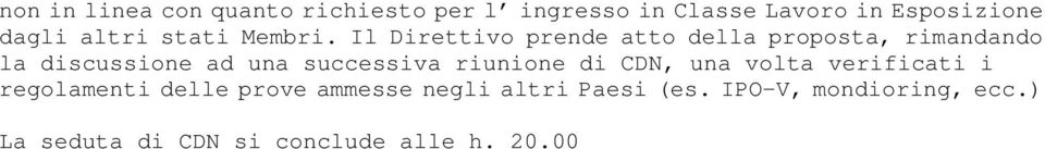 Il Direttivo prende atto della proposta, rimandando la discussione ad una successiva