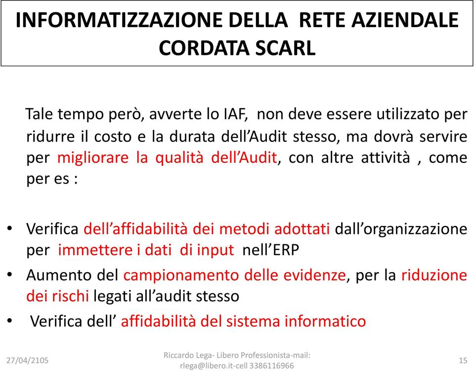 affidabilità dei metodi adottati dall organizzazione per immettere i dati di input nell ERP Aumento del