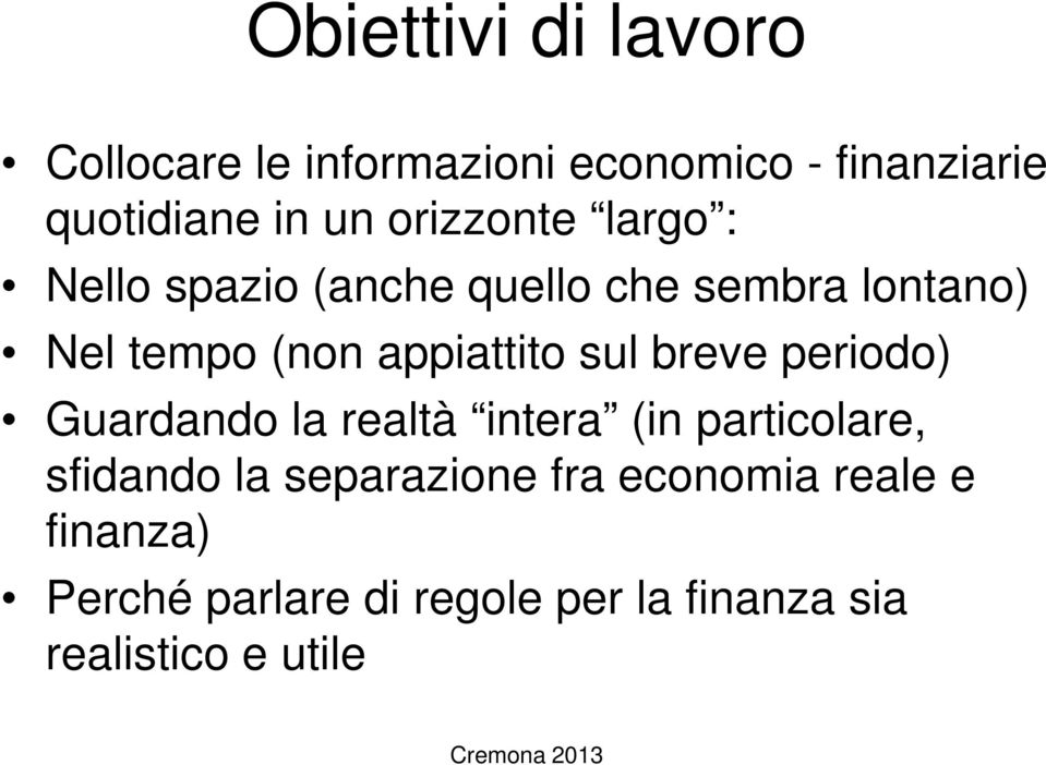 appiattito sul breve periodo) Guardando la realtà intera (in particolare, sfidando la