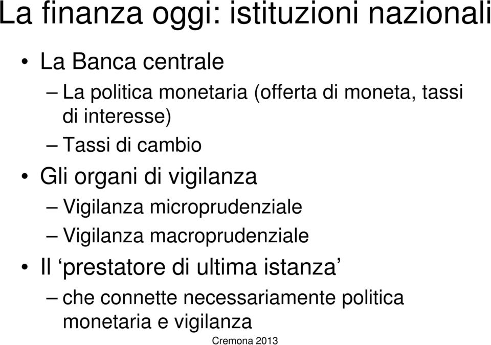 organi di vigilanza Vigilanza microprudenziale Vigilanza macroprudenziale