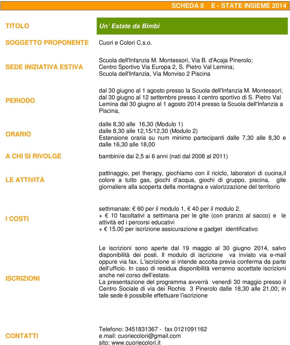 Montessori; dal 30 giugno al 12 settembre presso il centro sportivo di S.