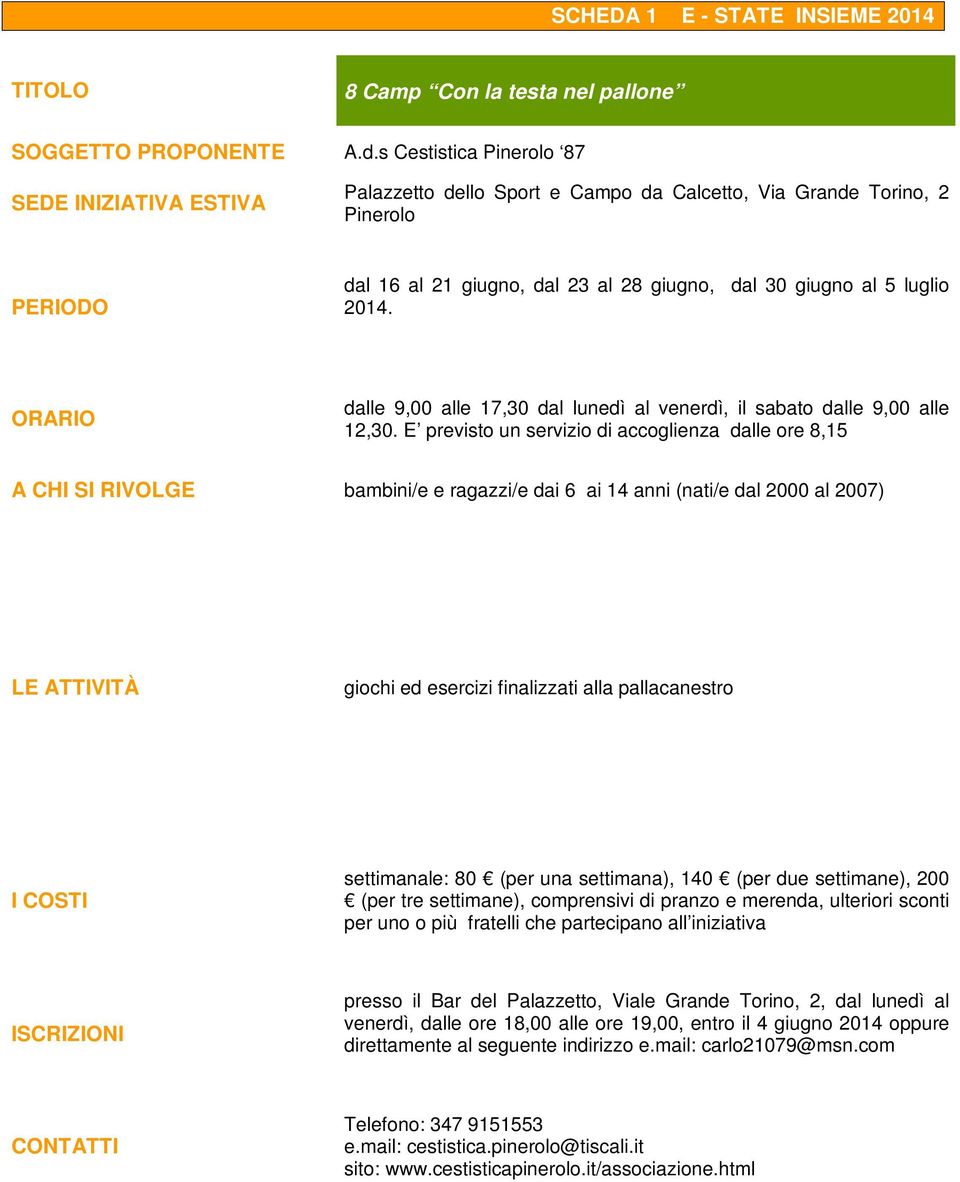 dalle 9,00 alle 17,30 dal lunedì al venerdì, il sabato dalle 9,00 alle 12,30.