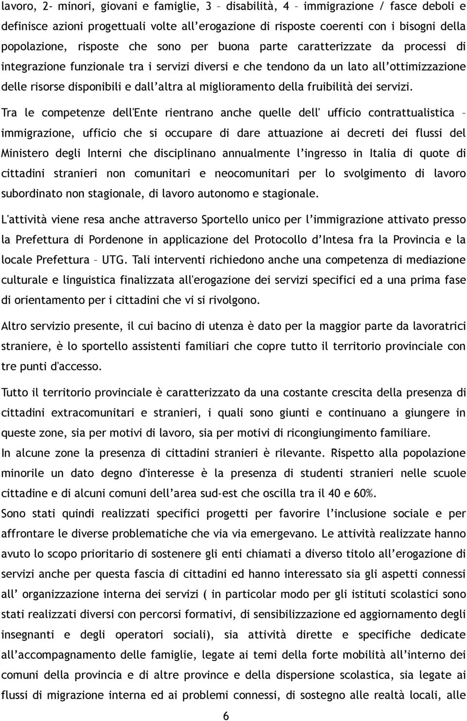 miglioramento della fruibilità dei servizi.