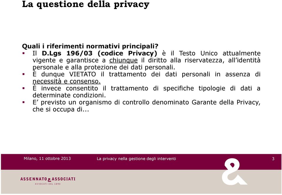 protezione dei dati personali.! È dunque VIETATO il trattamento dei dati personali in assenza di necessità e consenso.