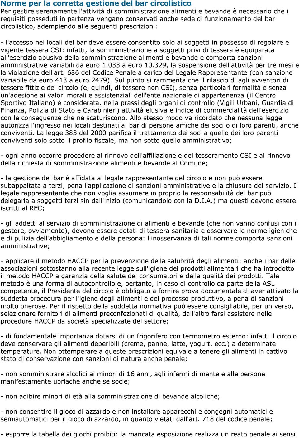 tessera CSI: infatti, la somministrazione a soggetti privi di tessera è equiparata all'esercizio abusivo della somministrazione alimenti e bevande e comporta sanzioni amministrative variabili da euro