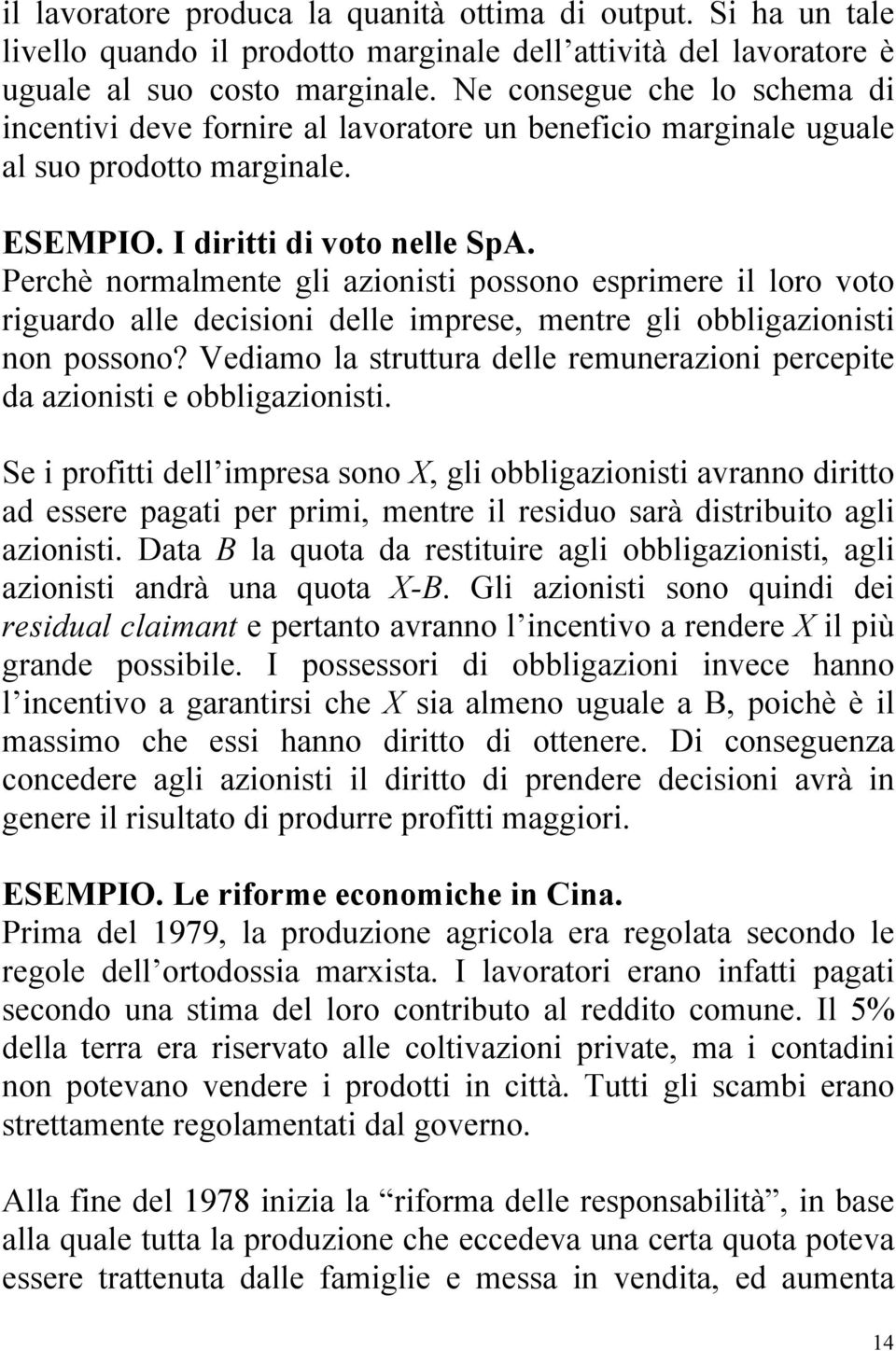 Perchè normalmente gli azionisti possono esprimere il loro voto riguardo alle decisioni delle imprese, mentre gli obbligazionisti non possono?