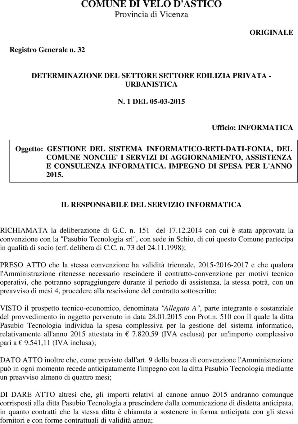 IMPEGNO DI SPESA PER L'ANNO 2015. IL RESPONSABILE DEL SERVIZIO INFORMATICA RICHIAMATA la deliberazione di G.C. n. 151 del 17.12.