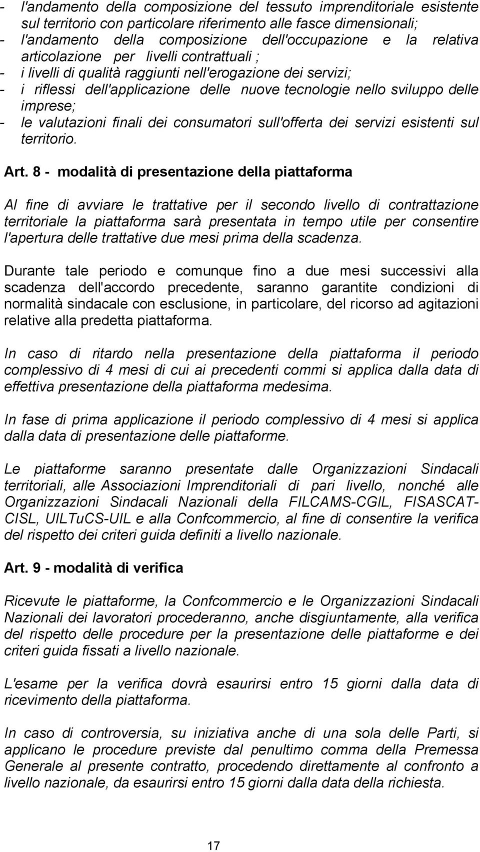 le valutazioni finali dei consumatori sull'offerta dei servizi esistenti sul territorio. Art.