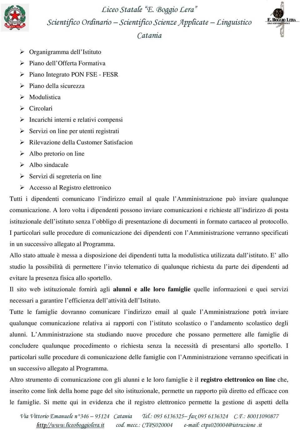 quale l Amministrazione può inviare qualunque comunicazione.