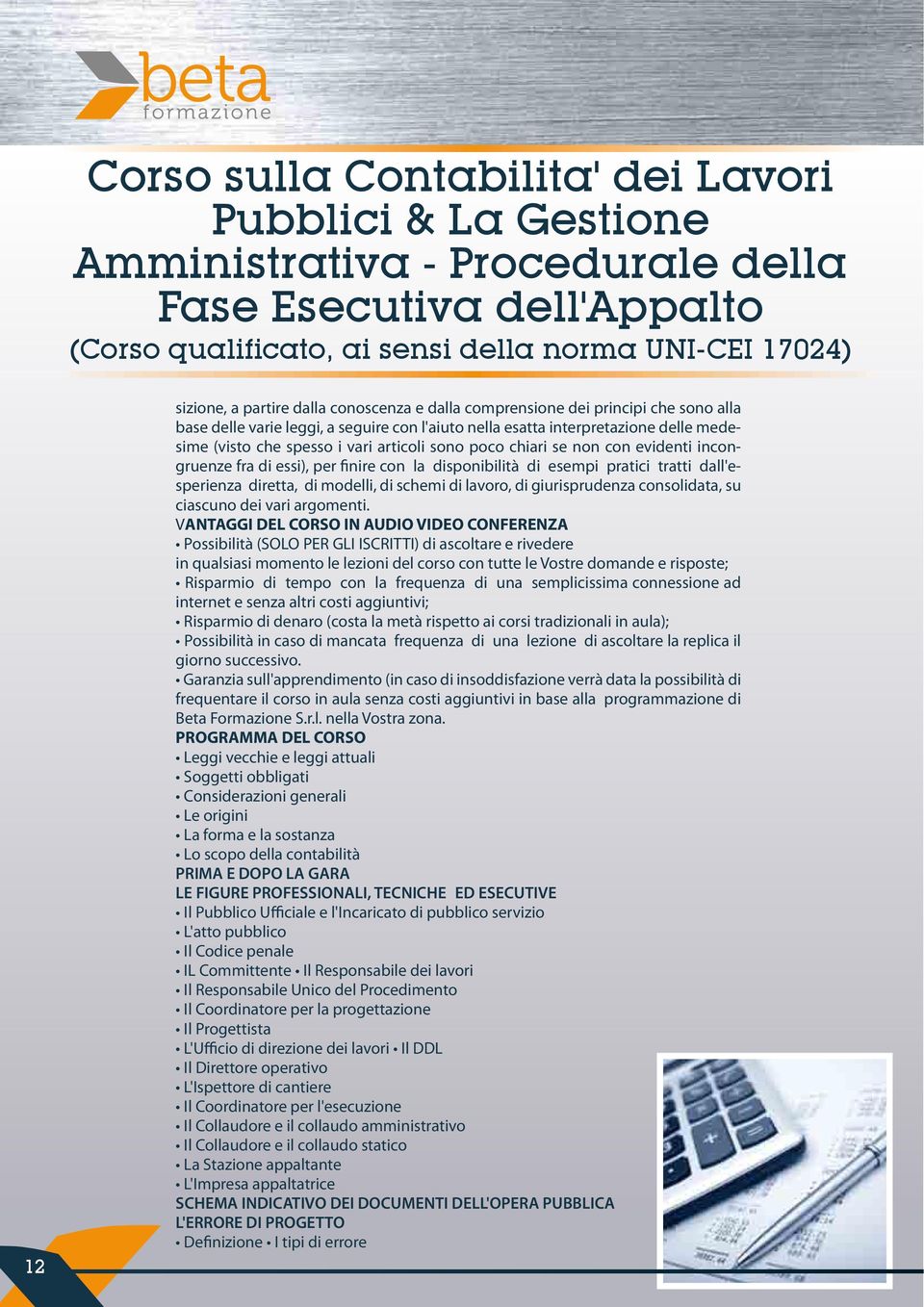 chiari se non con evidenti incongruenze fra di essi), per finire con la disponibilità di esempi pratici tratti dall'esperienza diretta, di modelli, di schemi di lavoro, di giurisprudenza consolidata,