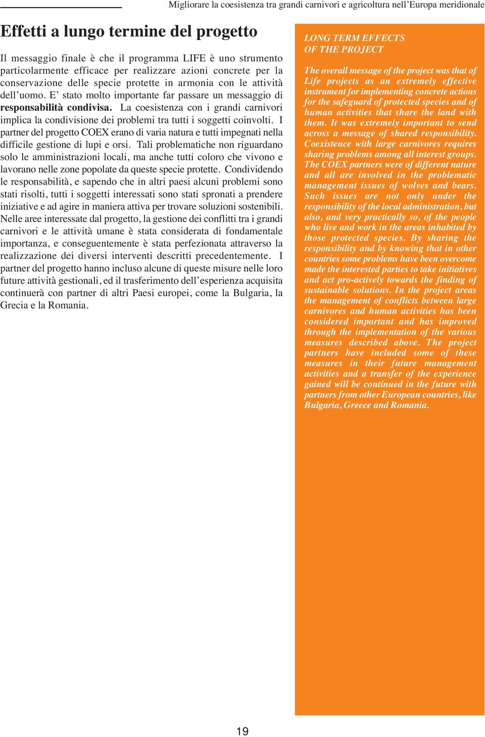 La coesistenza con i grandi carnivori implica la condivisione dei problemi tra tutti i soggetti coinvolti.