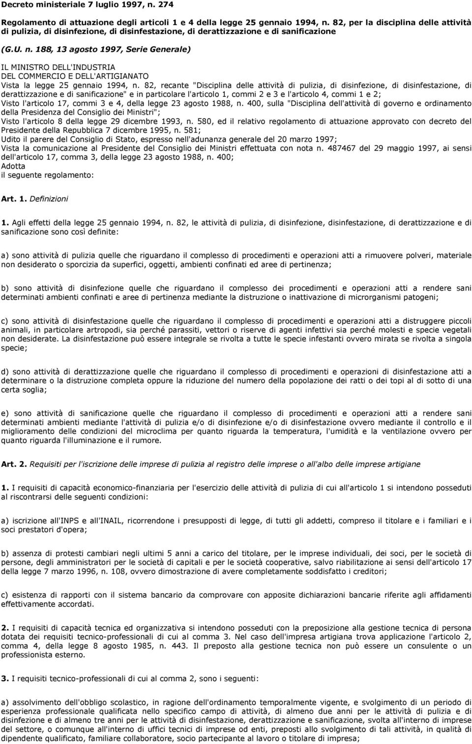 188, 13 agosto 1997, Serie Generale) IL MINISTRO DELL'INDUSTRIA DEL COMMERCIO E DELL'ARTIGIANATO Vista la legge 25 gennaio 1994, n.