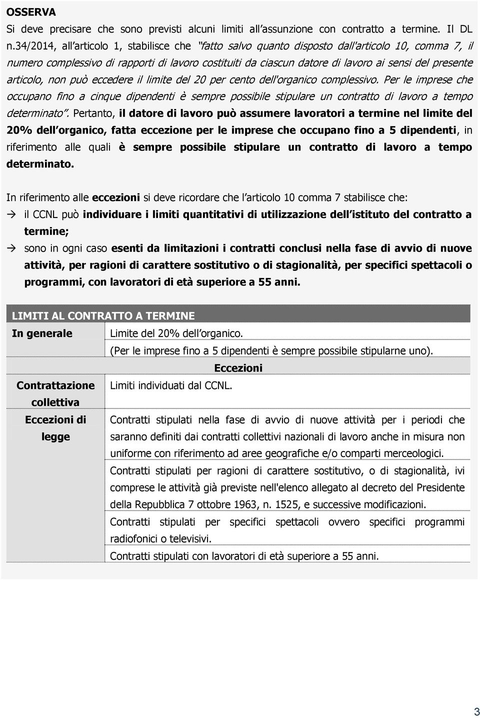 articolo, non può eccedere il limite del 20 per cento dell'organico complessivo.