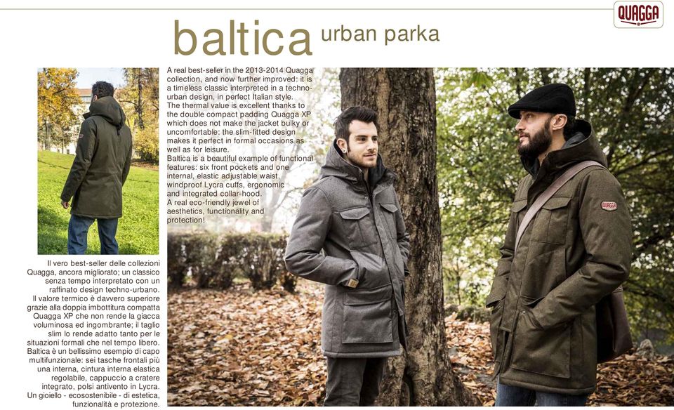 well as for leisure. Baltica is a beautiful example of functional features: six front pockets and one internal, elastic adjustable waist, windproof Lycra cuffs, ergonomic and integrated collar-hood.