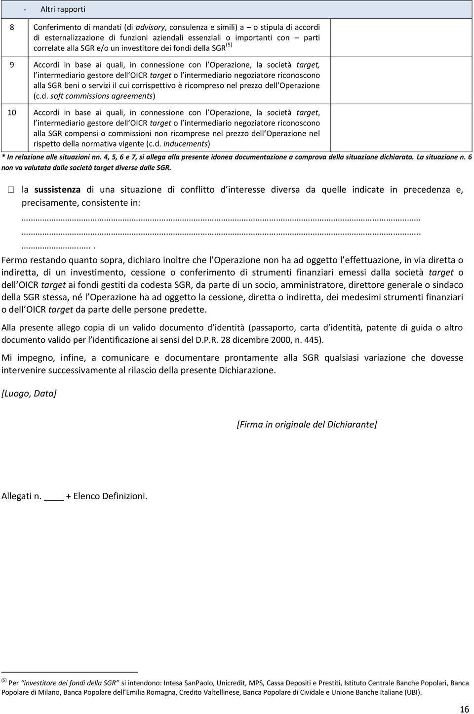 riconoscono alla SGR beni o servizi il cui corrispettivo è ricompreso nel prezzo de