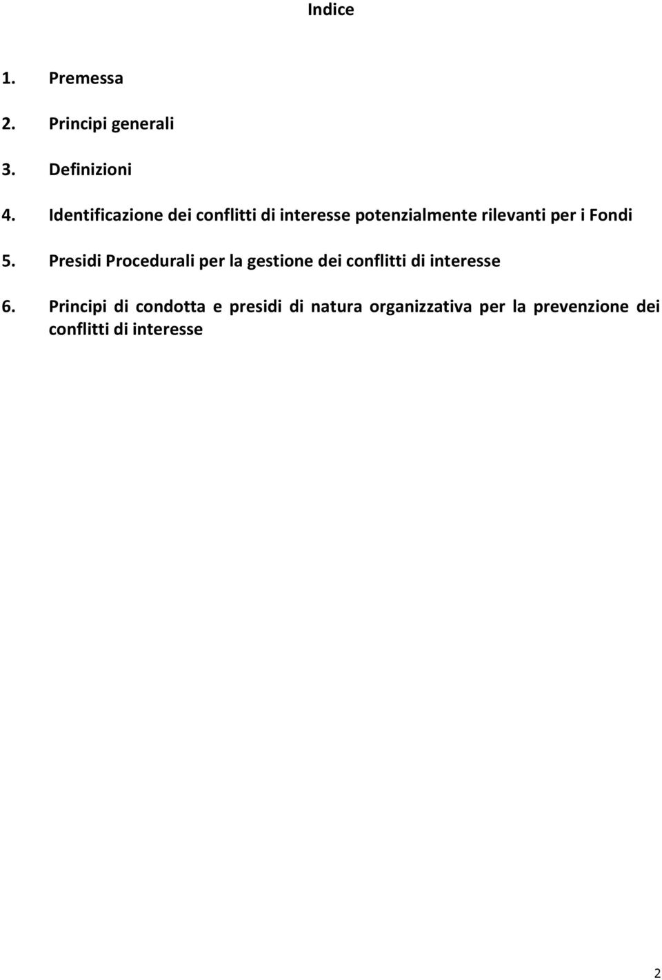 Fondi 5. Presidi Procedurali per la gestione dei conflitti di interesse 6.