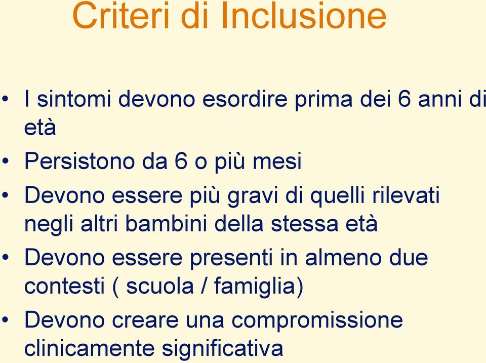 altri bambini della stessa età Devono essere presenti in almeno due contesti