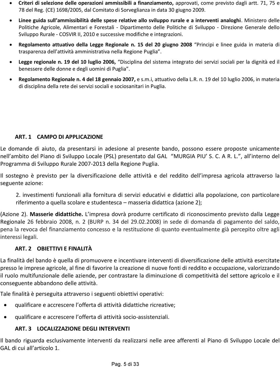 Ministero delle Politiche Agricole, Alimentari e Forestali - Dipartimento delle Politiche di Sviluppo - Direzione Generale dello Sviluppo Rurale - COSVIR II, 2010 e successive modifiche e