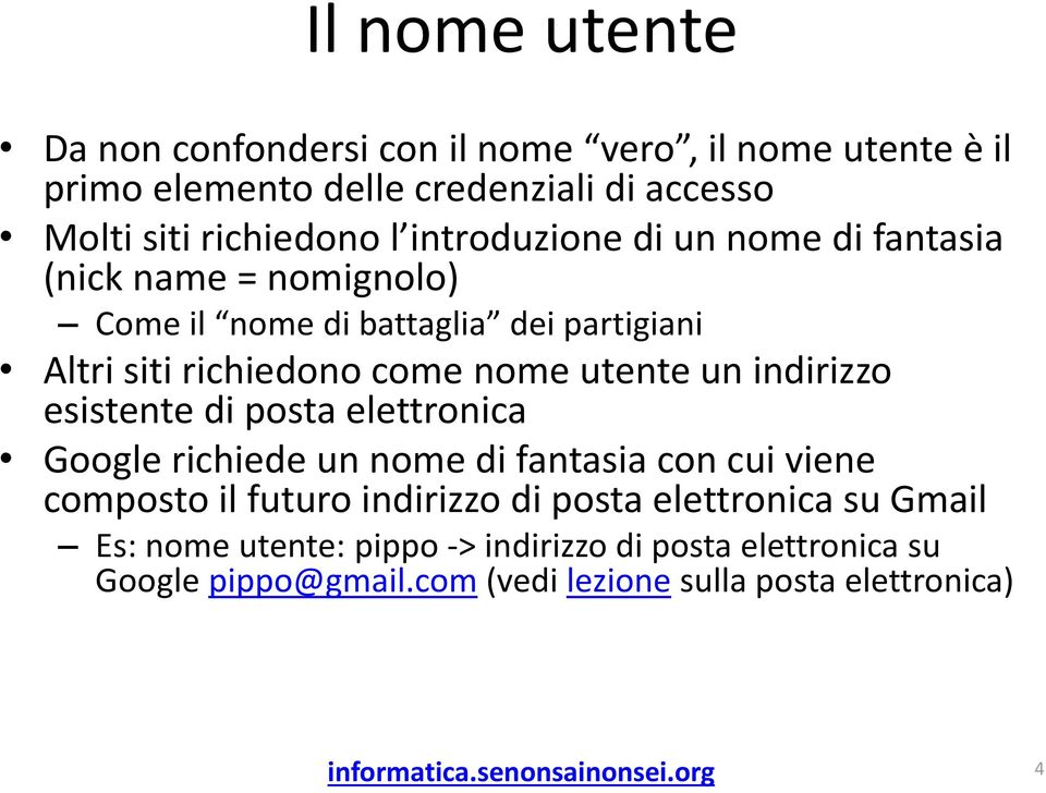 utente un indirizzo esistente di posta elettronica Google richiede un nome di fantasia con cui viene composto il futuro indirizzo di posta