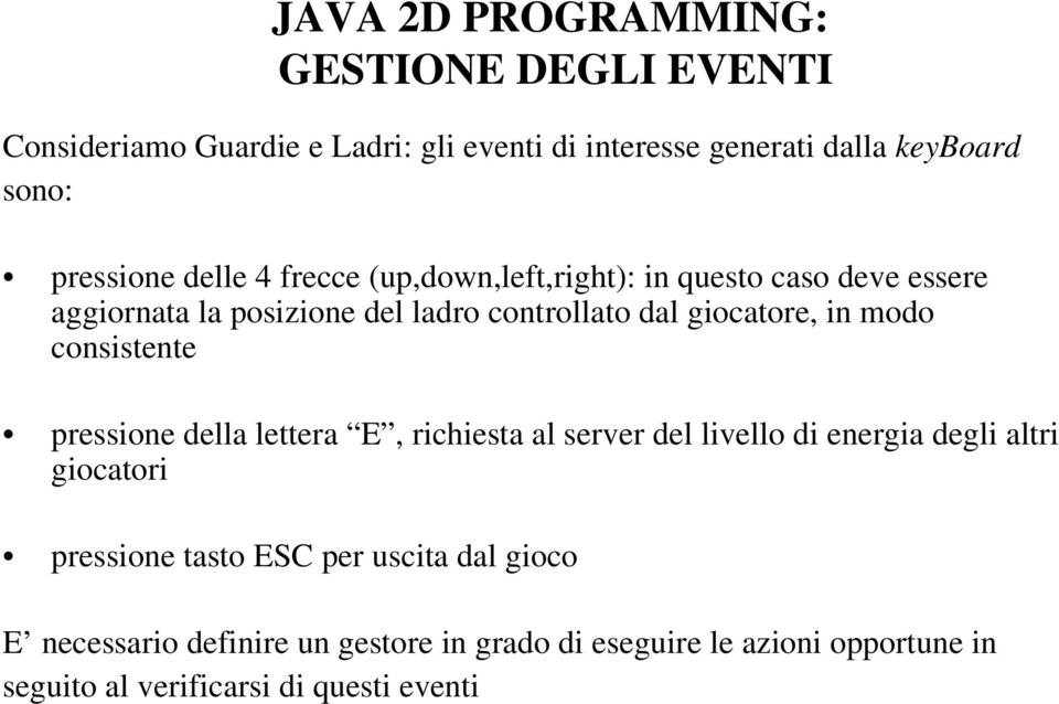 giocatore, in modo consistente pressione della lettera E, richiesta al server del livello di energia degli altri giocatori pressione