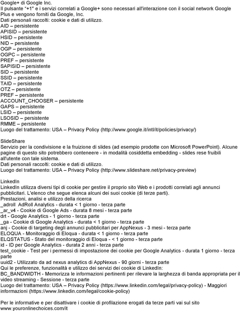 ACCOUNT_CHOOSER persistente GAPS persistente LSID persistente LSOSID persistente RMME persistente SlideShare Servizio per la condivisione e la fruizione di slides (ad esempio prodotte con Microsoft