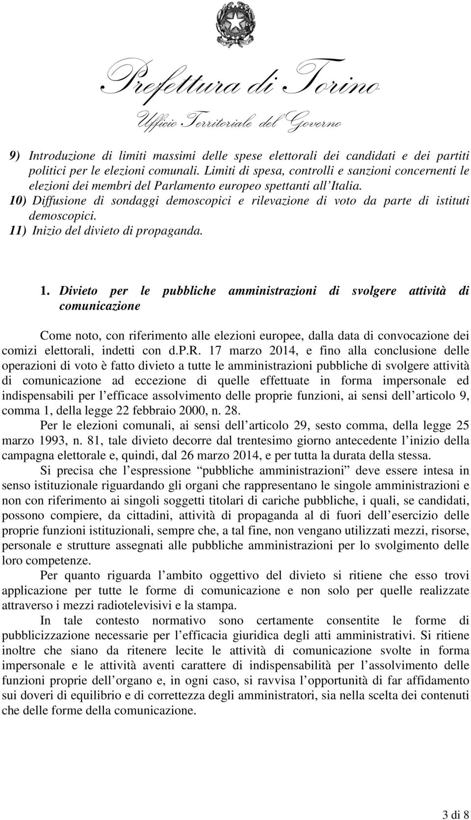 10) Diffusione di sondaggi demoscopici e rilevazione di voto da parte di istituti demoscopici. 11