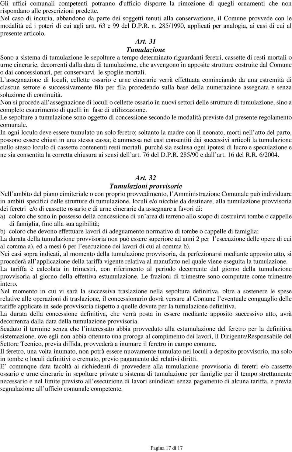 285/1990, applicati per analogia, ai casi di cui al presente articolo. Art.