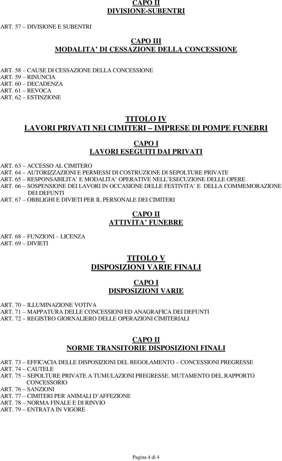 64 AUTORIZZAZIONI E PERMESSI DI COSTRUZIONE DI SEPOLTURE PRIVATE ART. 65 RESPONSABILITA E MODALITA OPERATIVE NELL ESECUZIONE DELLE OPERE ART.