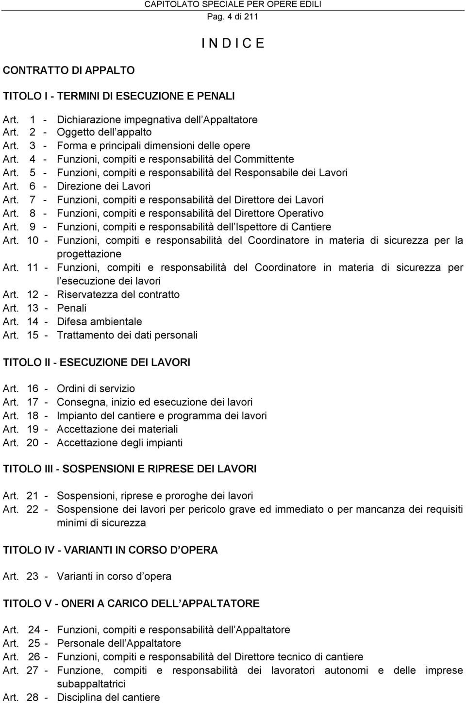 6 - Direzione dei Lavori Art. 7 - Funzioni, compiti e responsabilità del Direttore dei Lavori Art. 8 - Funzioni, compiti e responsabilità del Direttore Operativo Art.