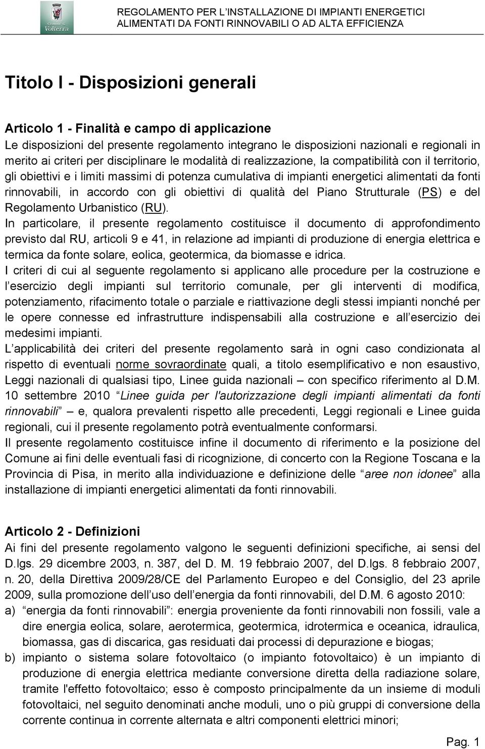 accordo con gli obiettivi di qualità del Piano Strutturale (PS) e del Regolamento Urbanistico (RU).