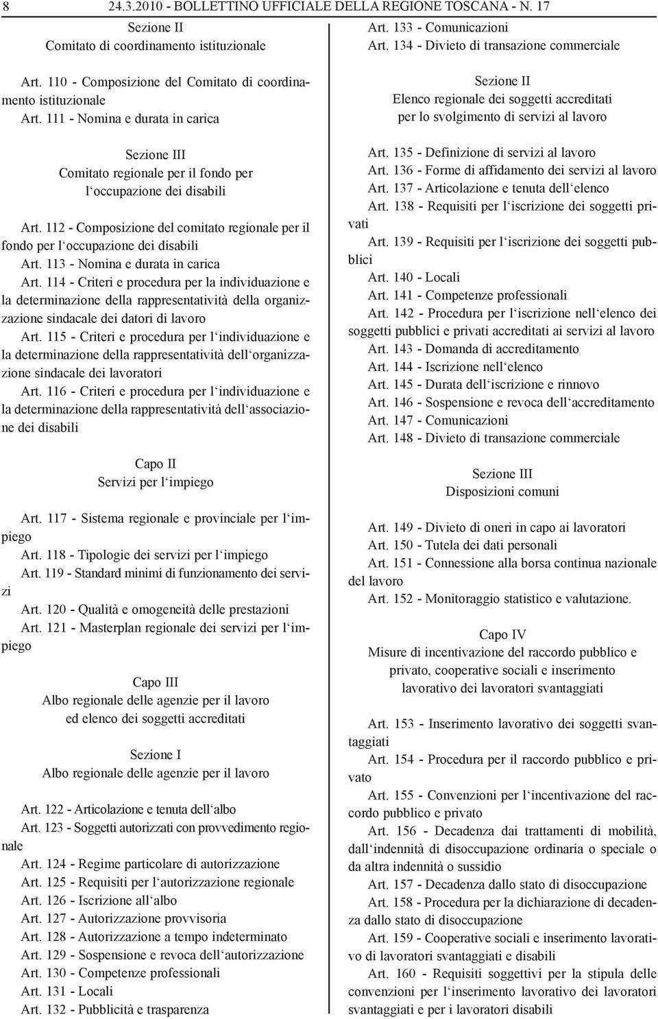 112 - Composizione del comitato regionale per il fondo per l occupazione dei disabili Art. 113 - Nomina e durata in carica Art.