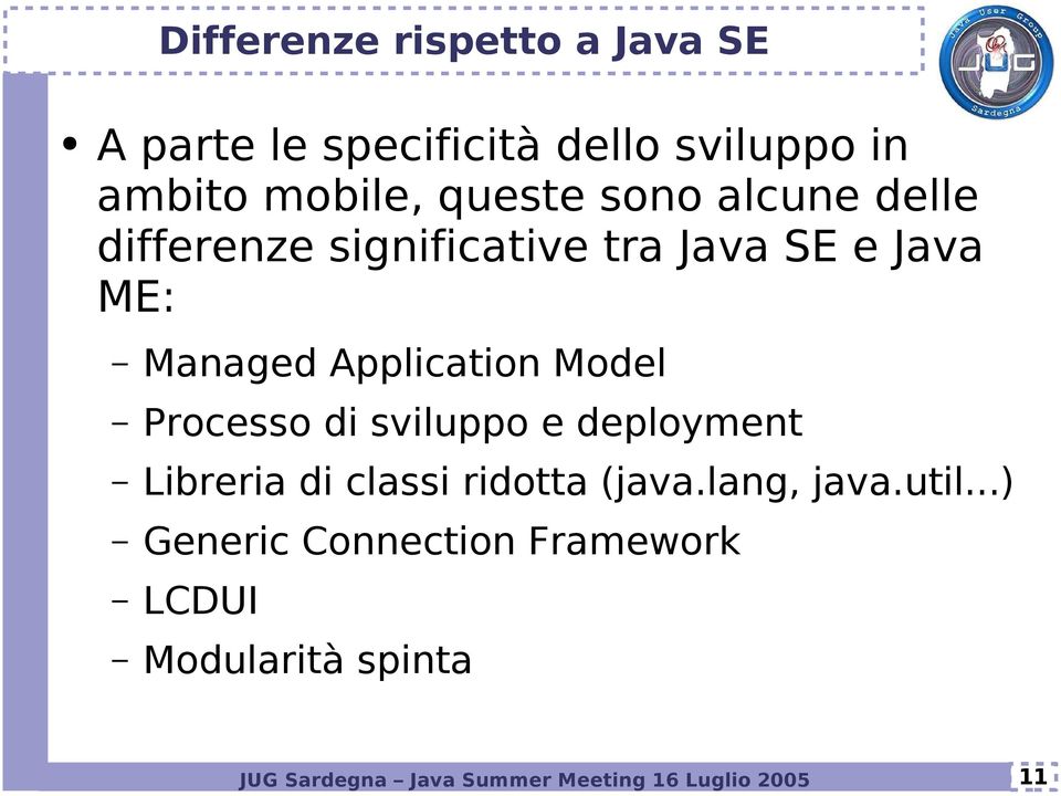 Processo di sviluppo e deployment Libreria di classi ridotta (java.lang, java.util.