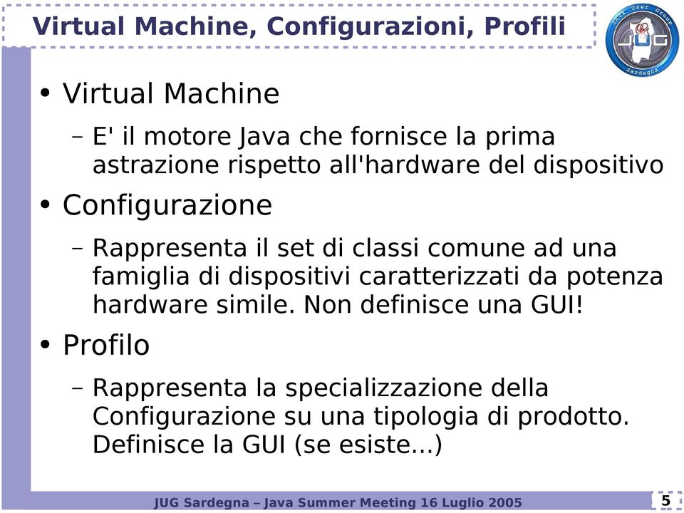 caratterizzati da potenza hardware simile. Non definisce una GUI!