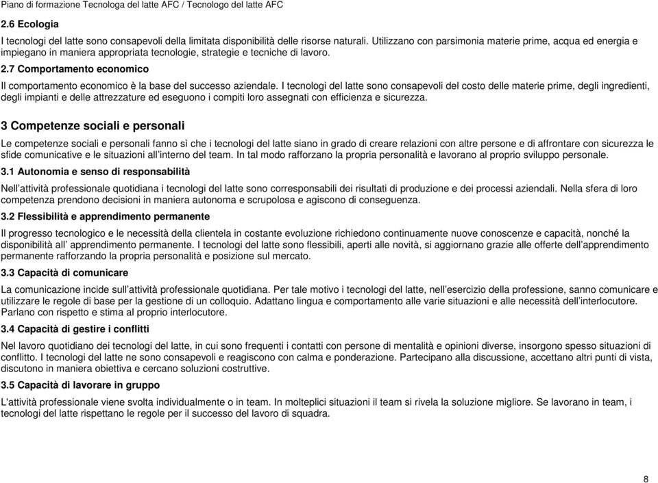 .7 Comportamento economico Il comportamento economico è la base del successo aziendale.