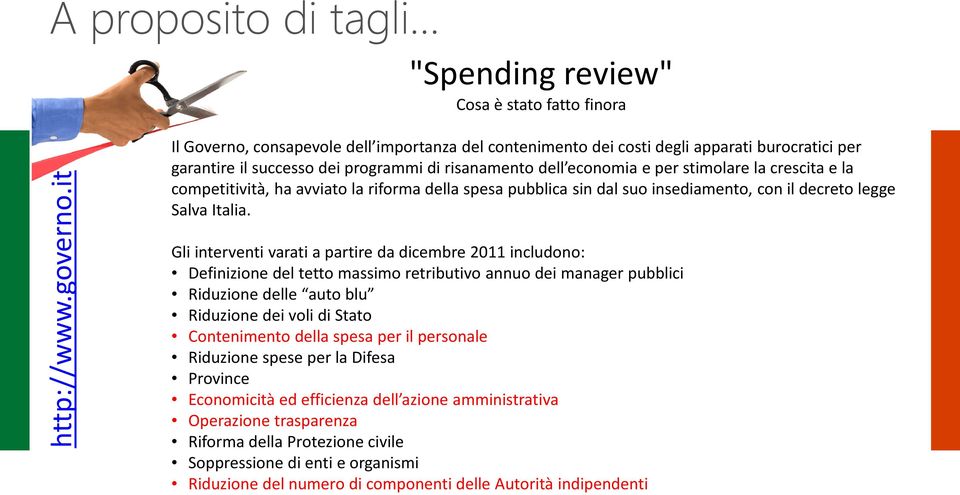 competitività, ha avviato la riforma della spesa pubblica sin dal suo insediamento, con il decreto legge Salva Italia.