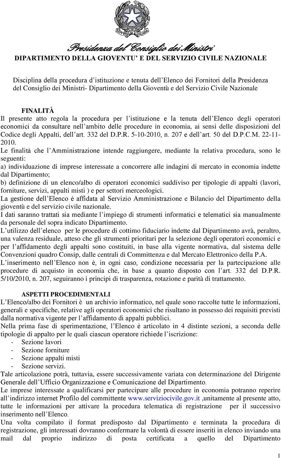 da consultare nell ambito delle procedure in economia, ai sensi delle disposizioni del Codice degli Appalti, dell art. 332 del D.P.R. 5-10-2010, n. 207 e dell art. 50 del D.P.C.M. 22-11- 2010.