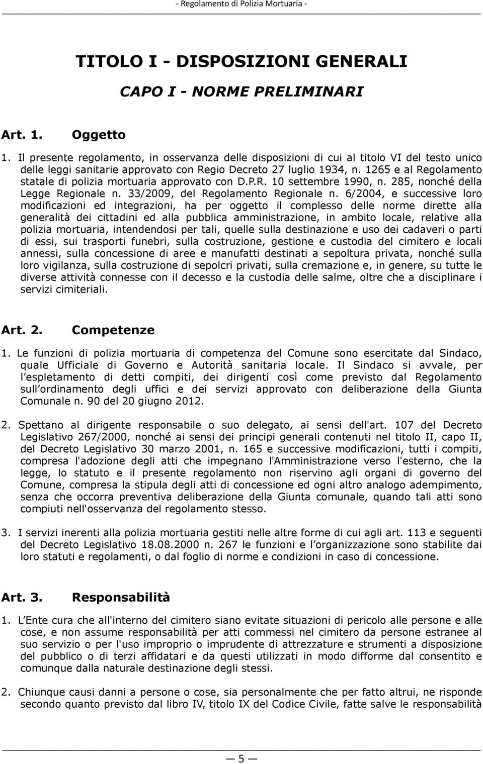 1265 e al Regolamento statale di polizia mortuaria approvato con D.P.R. 10 settembre 1990, n. 285, nonché della Legge Regionale n. 33/2009, del Regolamento Regionale n.