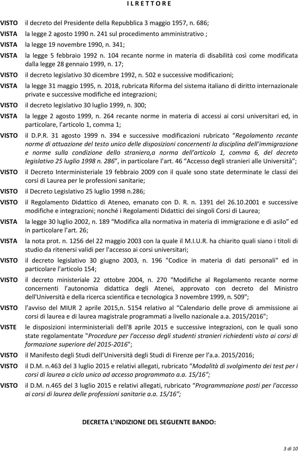 502 e successive modificazioni; VISTA la legge 31 maggio 1995, n.