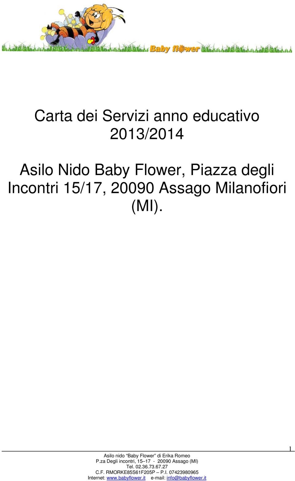 Baby Flower, Piazza degli