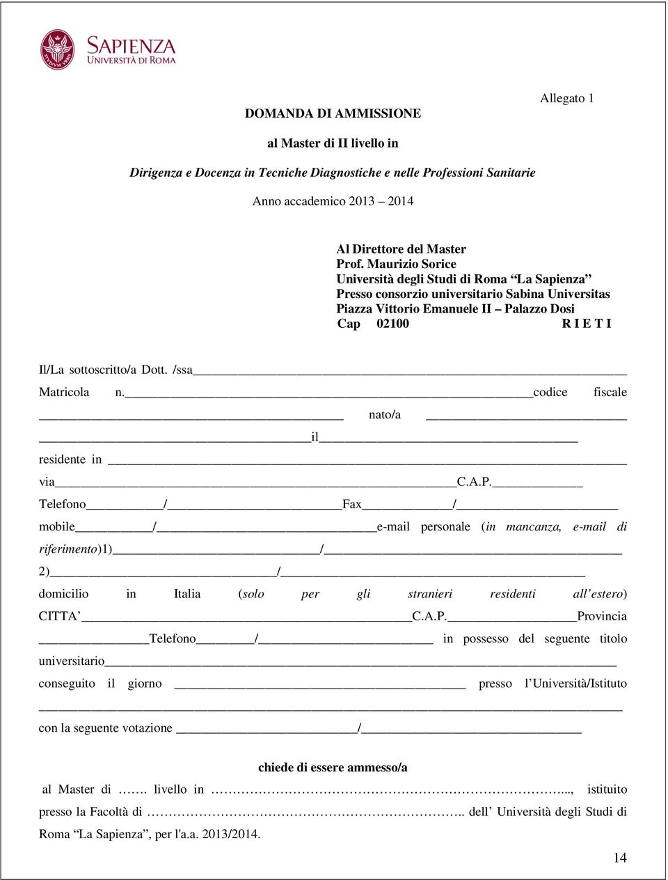 /ssa Matricola n. codice fiscale nato/a il residente in via C.A.P.